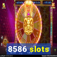 8586 slots